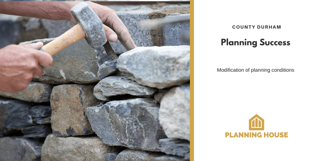 Planning Success – Modification of Conditions, Co. Durham