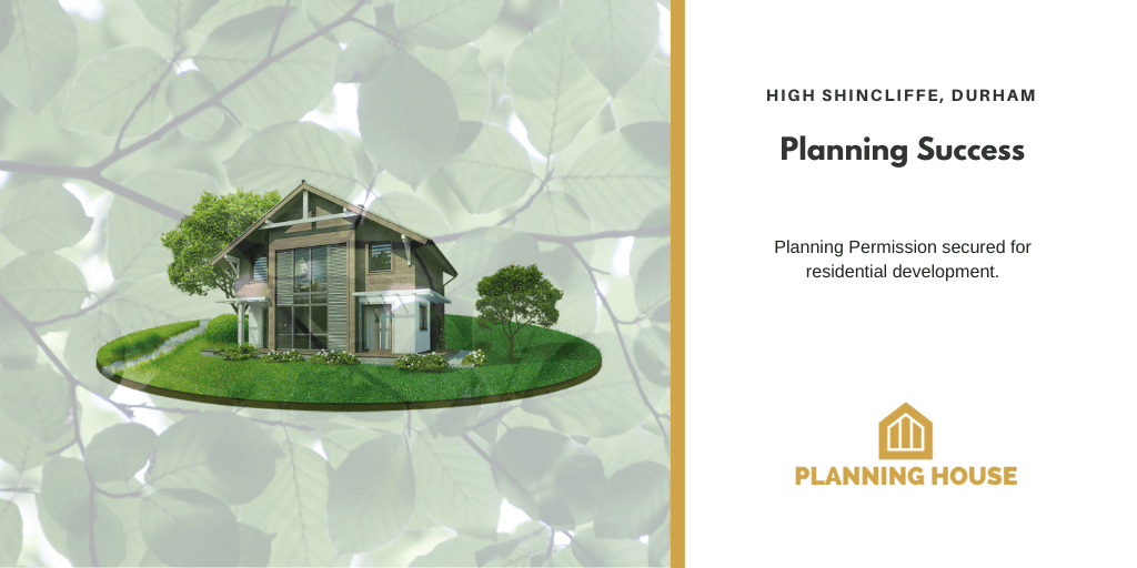 Planning Success – High Shincliffe, Durham