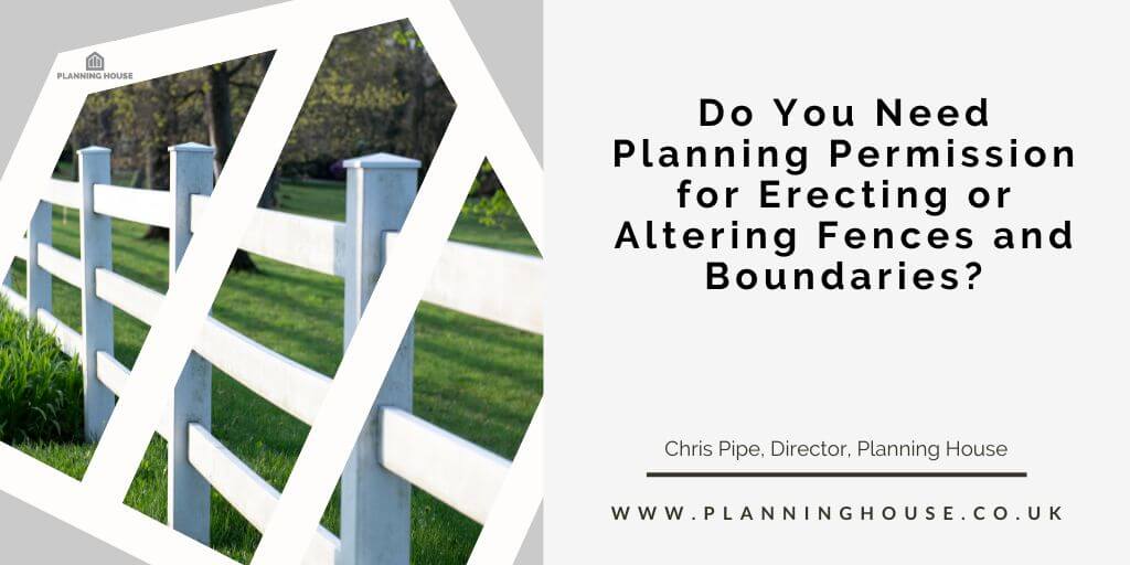 Do You Need Planning Permission for Erecting or Altering Fences and Boundaries?
