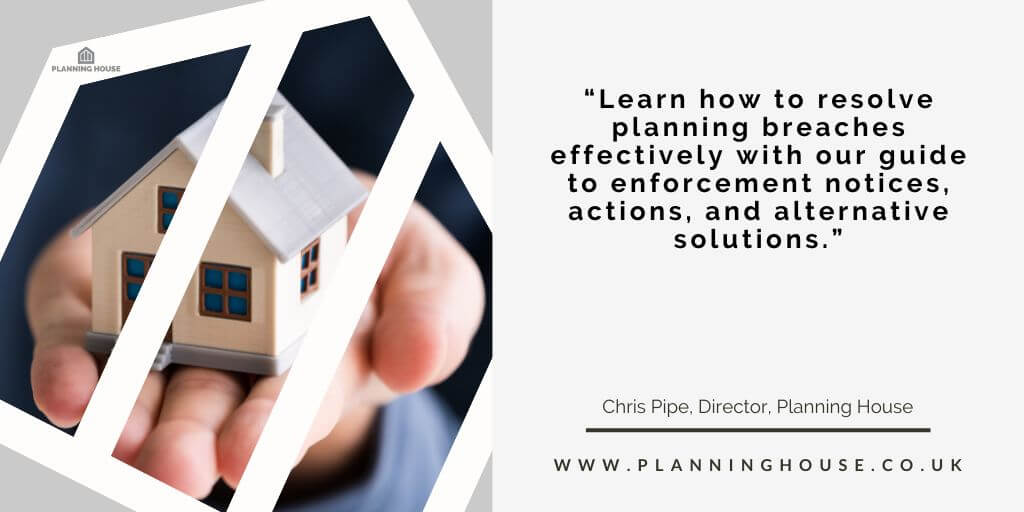 How to Resolve Planning Breaches: A Guide to Enforcement Notices and Actions